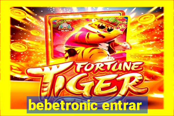 bebetronic entrar